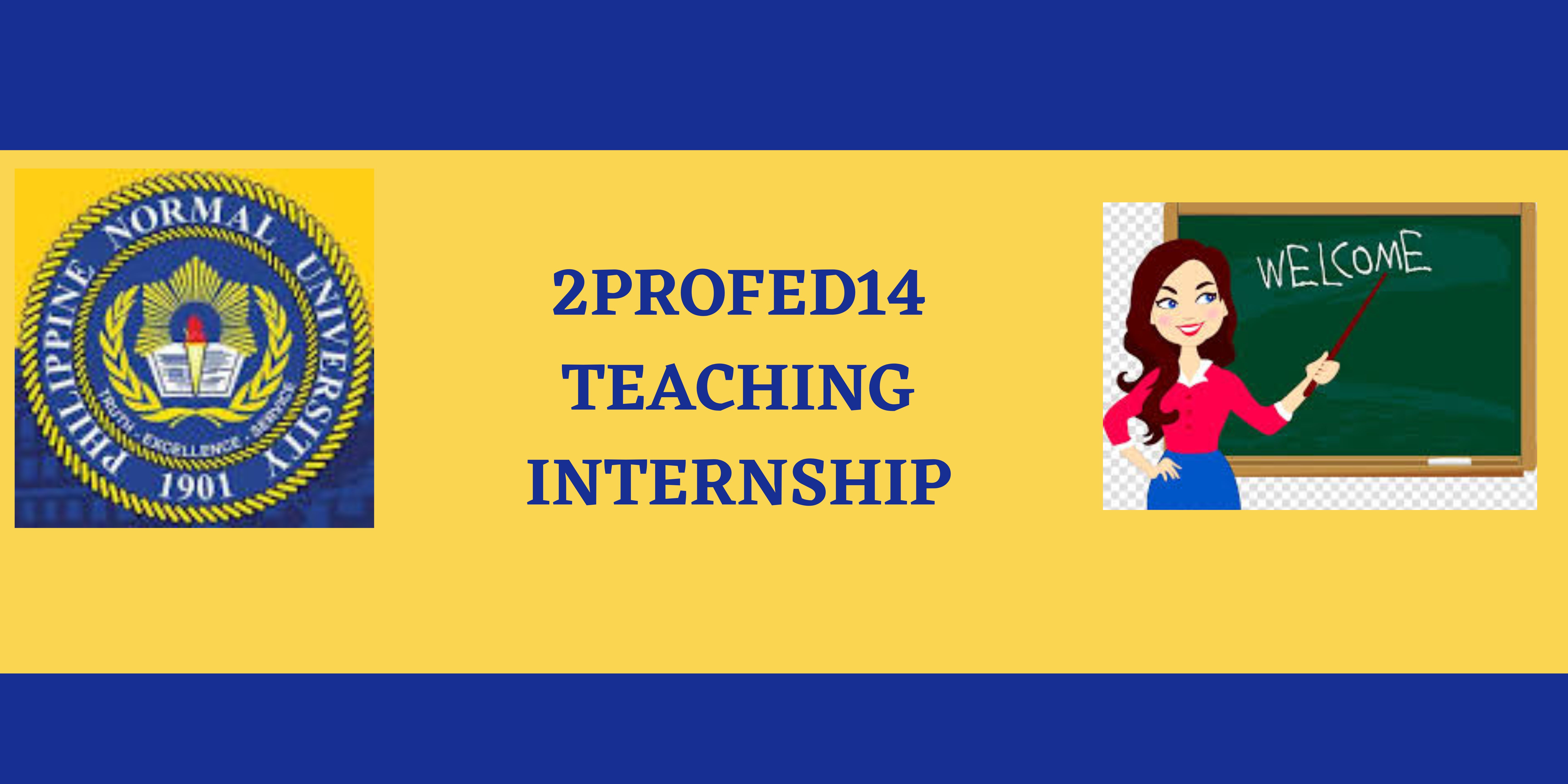 2PROFED14 TEACHING INTERNSHIP