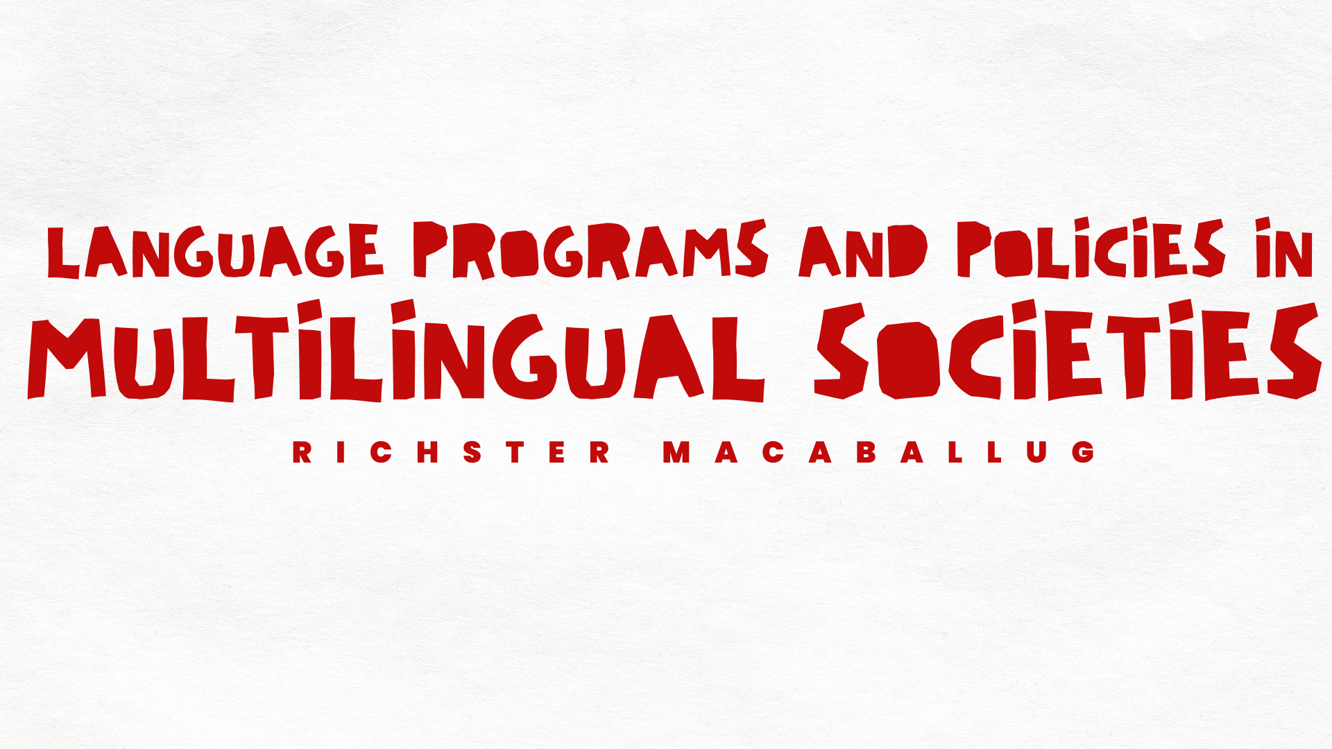 2S-ENG11 LANGUAGE PROGRAMS AND POLICIES IN MULTILINGUAL SOCIETIES